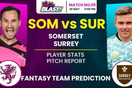 SOM vs SUR Dream11 Prediction Today Match, Dream11 Team Today, Fantasy Cricket Tips, Playing XI, Pitch Report, Injury Update- English T20 Blast 2025, Match 5