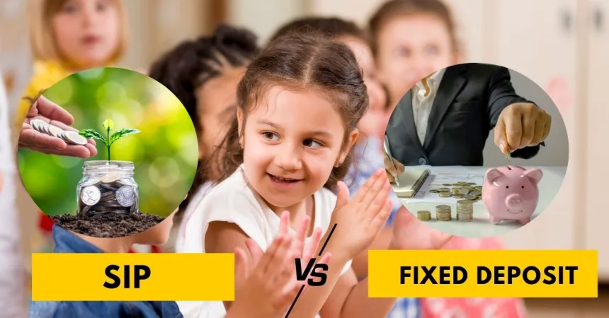 parent planning SIP vs Fixed Deposit for child’s future in India, 2025