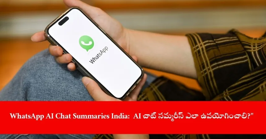 user exploring WhatsApp AI chat summaries on smartphone, India 2025